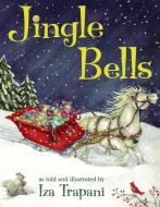 Jingle Bells di Iza Trapani edito da CHARLESBRIDGE PUB