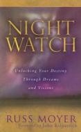 Night Watch: Unlocking Your Destiny Through Dreams and Visions di Russ Moyer edito da McDougal Publishing Company