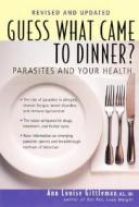 Guess What Came to Dinner?: Parasites and Your Health di Ann Louise Gittleman edito da AVERY PUB GROUP