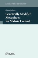 Genetically Modified Mosquitoes for Malaria Control di Christophe Boete edito da Taylor & Francis Ltd