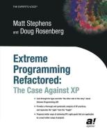 Extreme Programming Refactored di Don Rosenberg, Matt Stephens edito da Apress