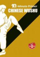 Chinese Wushu: The 10-Minute Primer di Qingjie Zhou edito da Long River Press