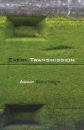 Every Transmission di Adam Deutsch edito da TIMBER PR INC