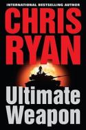 Ultimate Weapon di Chris Ryan edito da Weinstein Books