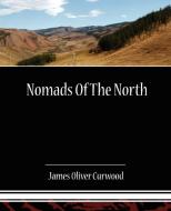 Nomads of the North di James Oliver Curwood edito da STANDARD PUBN INC