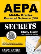 AEPA Middle Grades General Science (39) Secrets, Study Guide: AEPA Test Review for the Arizona Educator Proficiency Assessments edito da Mometrix Media LLC
