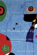 The Phantom of the Ego: Modernism and the Mimetic Unconscious di Nidesh Lawtoo edito da MICHIGAN STATE UNIV PR