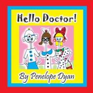 Hello Doctor! di Penelope Dyan edito da Bellissima Publishing LLC