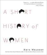 A Short History of Women di Kate Walbert edito da Highbridge Company