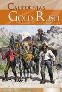 California's Gold Rush di Robert Grayson edito da Essential Library