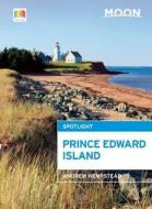 Moon Spotlight Prince Edward Island di Andrew Hempstead edito da Avalon Travel Publishing