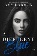 A Different Blue di Amy Harmon edito da Spencer Hill Press