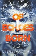 Of Echoes Born di 'Nathan Burgoine edito da BOLD STROKES BOOKS