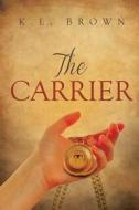 The Carrier di K. L. Brown edito da Covenant Books