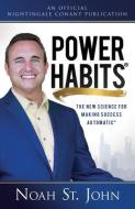 Power Habits(r): The New Science for Making Success Automatic(r) di Noah St John edito da SOUND WISDOM