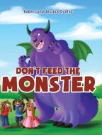 Don't Feed the Monster di Jessika Shields, Robert Shields edito da Page Publishing Inc