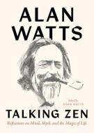 Talking Zen di Alan Watts edito da SHAMBHALA