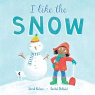 I Like the Snow di Sarah Nelson edito da BAREFOOT BOOKS