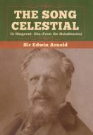 The Song Celestial Or Bhagavad- Gita (from The Mahabharata) di Sir Edwin Arnold edito da Bibliotech Press