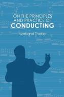 On the Principles and Practice of Conducting di Markand Thakar edito da Boydell & Brewer