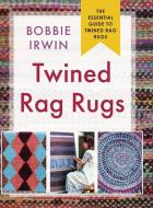 Twined Rag Rugs di Bobbie Irwin edito da ALLEGRO ED