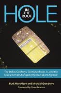 Hole In The Roof di Burk Murchison, Michael Granberry, Drew Pearson edito da Texas A&M University Press