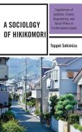 A Sociology Of Hikikomori di Teppei Sekimizu edito da Lexington Books