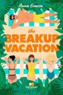 The Breakup Vacation: An MTV Beach House Novel di Anna Gracia edito da POCKET BOOKS