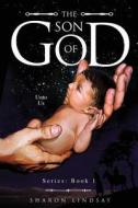 The Son of God Series: Book 1 di Sharon Lindsay edito da Tate Publishing & Enterprises
