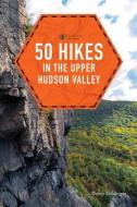 50 Hikes in the Upper Hudson Valley di Derek Dellinger edito da COUNTRYMAN PR