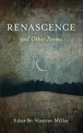 Renascence And Other Poems di Edna St Vincent Millay edito da Rowman & Littlefield
