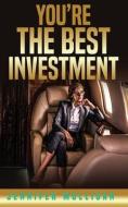 You're The Best Investment di Jennifer Mulligan edito da LUZ DE JESUS