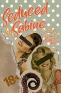 SEDUCED BY SABINE: SEASON ONE OF THE WIT di REGINA WATTS edito da LIGHTNING SOURCE UK LTD