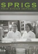 Sprigs: Fresh Kitchen Inspiration di Fiona Ras, Clare Ras edito da Double Storey Books