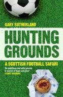 Hunting Grounds di Gary Sutherland edito da Birlinn General