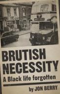 Brutish Necessity - A Black Life Forgotten di Jon Berry edito da John Hunt Publishing
