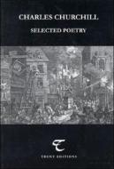 Selected Poetry di Charles Churchill edito da Trent Editions