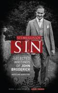 Stimulus of Sin: Selected Writings of John Broderick di John Broderick edito da Lilliput Press