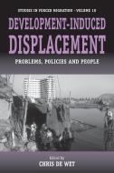 Development-Induced Displacement: Problems, Policies and People edito da BERGHAHN BOOKS INC