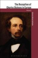 The Reception of Charles Dickens in Europe di Michael Hollington edito da BLOOMSBURY ACADEMIC