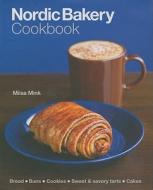 Nordic Bakery Cookbook di Miisa Mink edito da Ryland Peters & Small