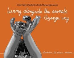 Living Alongside the Animals - Anangu Way di Eileen Wingfield, Emily Austin edito da Iad Press