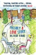 Possibly A Love Story di Olivia Fane edito da Arcadia Books