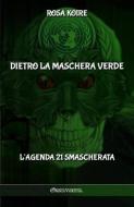 Dietro La Maschera Verde di Rosa Koire edito da Omnia Veritas Ltd
