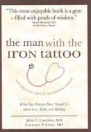 The Man With The Iron Tattoo di Lawrence Levitt, John Castaldo edito da Benbella Books