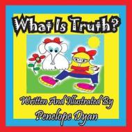 What Is Truth? di Penelope Dyan edito da Bellissima Publishing LLC