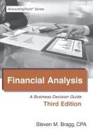 Financial Analysis: Third Edition: A Business Decision Guide di Steven Mark Bragg edito da ACCOUNTING TOOLS