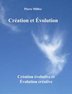 Création et Évolution di Pierre Milliez edito da Books on Demand