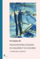 Francophonies d'Europe, du Maghreb et du Machrek edito da Lang, Peter GmbH