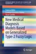 New Medical Diagnosis Models Based On Generalized Type-2 Fuzzy Logic di Patricia Melin, Emanuel Ontiveros-Robles, Oscar Castillo edito da Springer Nature Switzerland AG